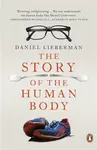 The Story of the Human Body : Evolution, Health and Disease - Daniel Lieberman
