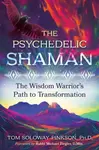 The Psychedelic Shaman - Tom Soloway, Ph.D. Pinkson