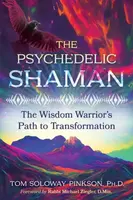 The Psychedelic Shaman - Tom Soloway, Ph.D. Pinkson