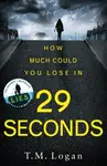 29 Seconds - T. M. Logan