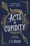 Acts of Cupidity - E. S. Drake