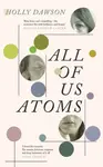All of Us Atoms - Holly Dawson