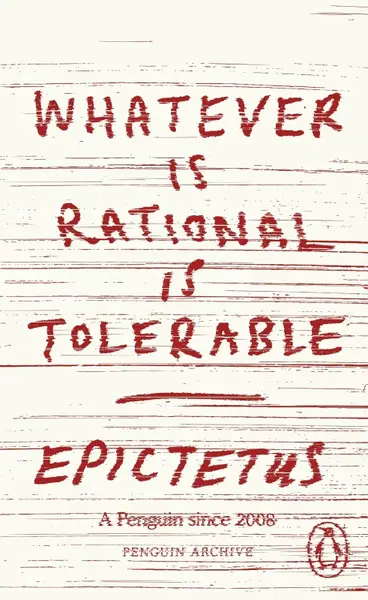 Whatever is Rational is Tolerable - Epictetus