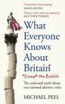 What Everyone Knows About Britain* (*Except The British) - Michael Peel