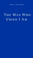 The Man Who Cried I Am - John A. Williams