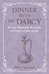 Dinner with Mr Darcy - Pen Vogler