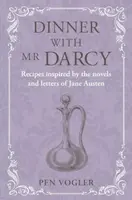 Dinner with Mr Darcy - Pen Vogler