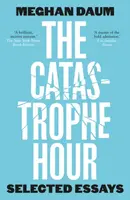 The Catastrophe Hour - Meghan Daum