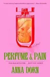 Perfume and Pain - Dorn Anna