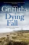 Dying Fall - Elly Griffiths