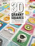 3D Granny Squares - Caitie Moore, Sharna Moore, Celine Semaan