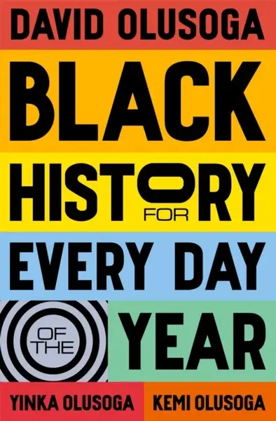 Black History for Every Day of the Year - David Olusoga, Yinka Olusoga, Kemi Olusoga