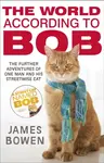 The World According to Bob - James Bowen
