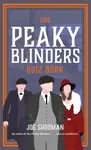 The Peaky Blinders Quiz Book - Joe Shooman