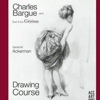 Charles Bargue and Jean-Leon Gerome - Gerald M. Ackerman, Graydon Parrish