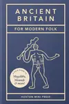 Ancient Britain for Modern Folk - Tom Howells