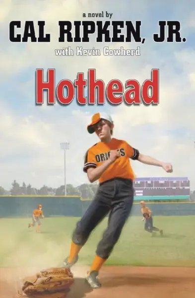 Hothead - Cal Ripken Jr., Kevin Cowherd