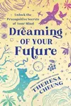 Dreaming of Your Future - Theresa Cheung
