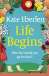 Life Begins - Kate Eberlen