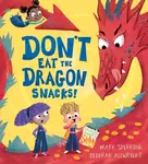 Don't Eat the Dragon Snacks! - Mark Sperring