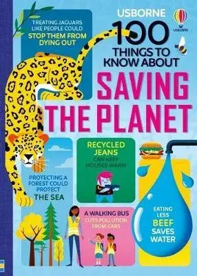 100 Things to Know About Saving the Planet - Alice James, Rose Hall, Jerome Martin, Lan Cook, Stobbart Darran, Eddie Reynolds, Tom Mumbray