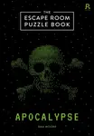 The Escape Room Puzzle Book - Apocalypse - Richardson Puzzles and Games