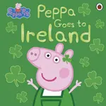 Peppa Pig: Peppa Goes to Ireland - kolektiv autorů