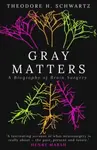 Gray Matters - Dr. Theodore Schwartz
