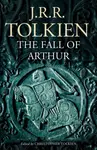 The Fall of Arthur - J. R. R. Tolkien