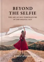 Beyond the Selfie - Rosie Hardyová