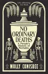 No Ordinary Deaths - Molly Conisbee