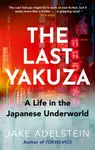The Last Yakuza - Jake Adelstein