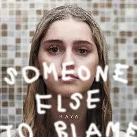 Kaya – Someone Else to Blame