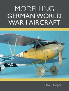 Modelling German World War I Aircraft - Dave Hooper