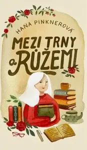 Mezi trny a růžemi (poškozená) - Hana Pinknerová