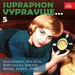 Různí interpreti – Supraphon vypravuje...5 (Haussmann, Poláček, Boccaccio, Jerome, Welzl, Hašek, Nepil)