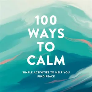 100 Ways to Calm - Adams Media