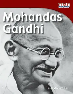 Mohandas Gandhi - William Rice, William B. Rice, Dona Rice