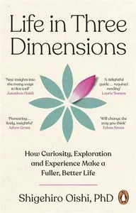 Life in Three Dimensions - Shigehiro Oishi