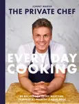 The Private Chef - Everyday Cooking - Jonny Marsh