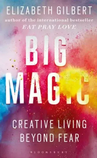 Big Magic - Elizabeth Gilbertová