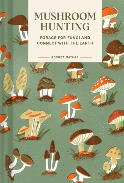 Pocket Nature: Mushroom Hunting - Emily Han, Gregory Han