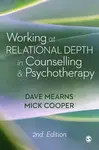 Working at Relational Depth in Counselling and Psychotherapy - Dave Mearns, Mick Cooper