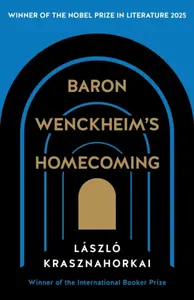 Baron Wenckheim's Homecoming - László Krasznahorkai