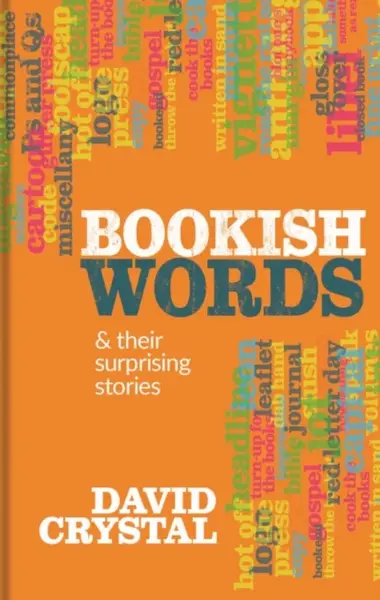 Bookish Words & their Surprising Stories - David Crystal