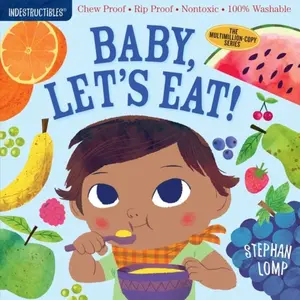 Indestructibles (The Original): Baby, Let's Eat! - Amy Pixton