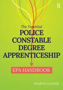 The Essential Police Constable Degree Apprenticeship Epa Handbook - Sharon Gander