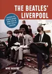 The Beatles' Liverpool - Mike Haskins