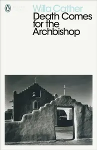 Death Comes for the Archbishop - Willa Cather