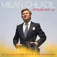 Milan Chladil – Ať hudba dále zní - 50 nejslavnějších evergreenů